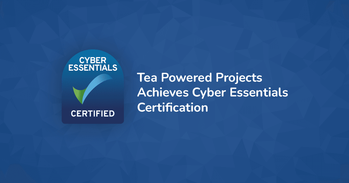 Article thumbnail: Tea Powered Projects Limited Achieves Cyber Essentials Certification